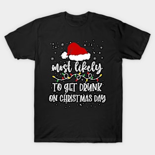 Most likely to get drunk on christmas day T-Shirt